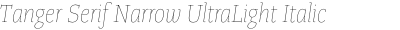 Tanger Serif Narrow UltraLight Italic
